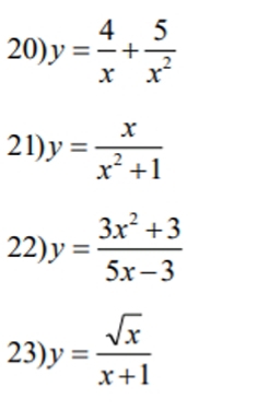 y= 4/x + 5/x^2 
21) y= x/x^2+1 
22) y= (3x^2+3)/5x-3 
23) y= sqrt(x)/x+1 