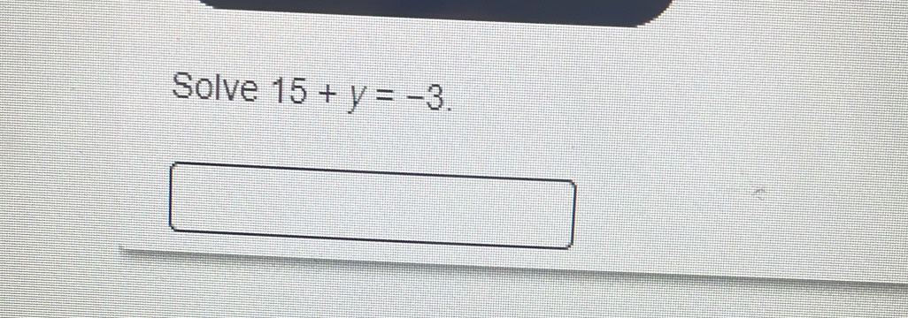 Solve 15+y=-3.