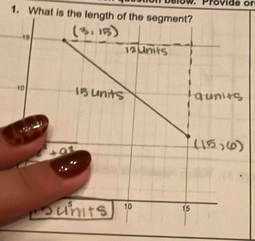 ow. Provide or 
1. What is the length of the segment?