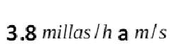 3. 8 millas/ha m/s