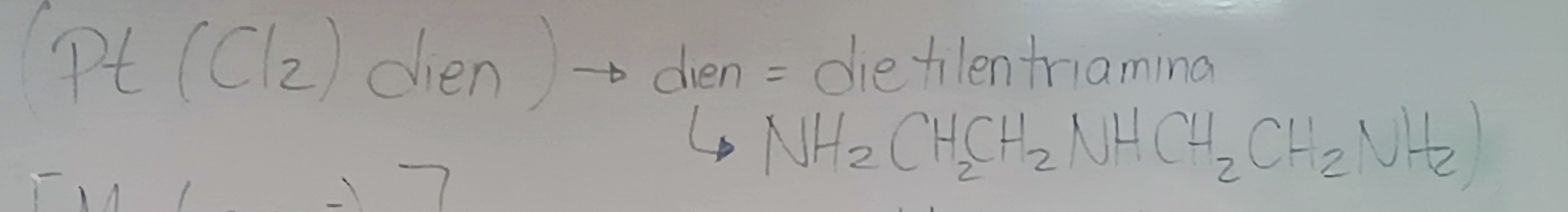 Pt(Cl_2) dien) dien = dieflentriamina
NH_2CH_2CH_2NHCH_2CH_2NH_2)
