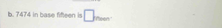 7474 in base fifteen is □ fifteen *