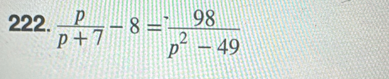  p/p+7 -8= 98/p^2-49 