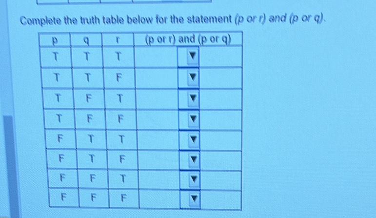 Solved: Complete the truth table below for the statement (p or r) and ...