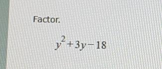 Factor.
y^2+3y-18