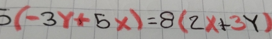 5(-3y+5x)=8(2x+3y)