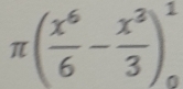 π ( x^6/6 - x^3/3 )_0^1