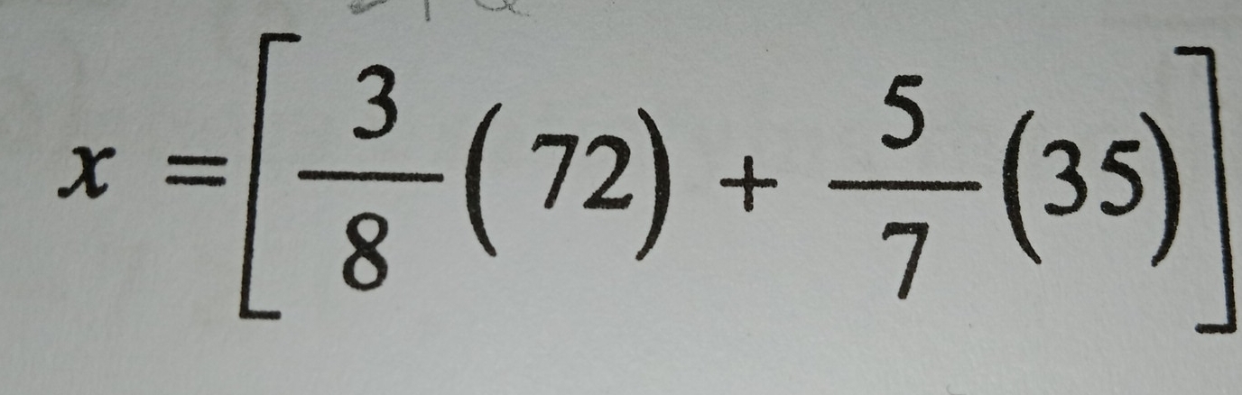 x=[ 3/8 (72)+ 5/7 (35)]