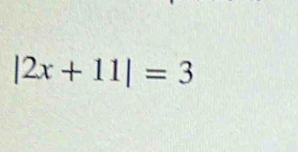 |2x+11|=3