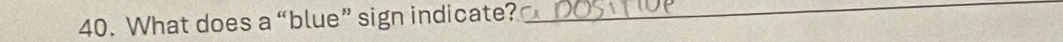 What does a “blue” sign indicate?_
