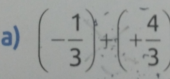 (- 1/3 )+(+ 4/3 )