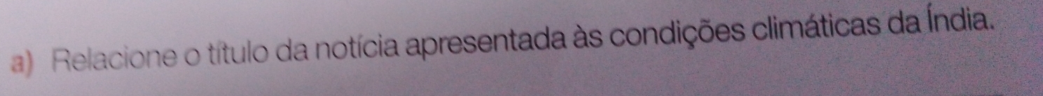 Relacione o título da notícia apresentada às condições climáticas da Índia.