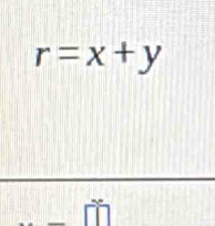 r=x+y