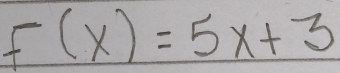 f(x)=5x+3