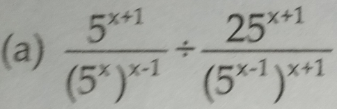 frac 5^(x+1)(5^x)^x-1/ frac 25^(x+1)(5^(x-1))^x+1