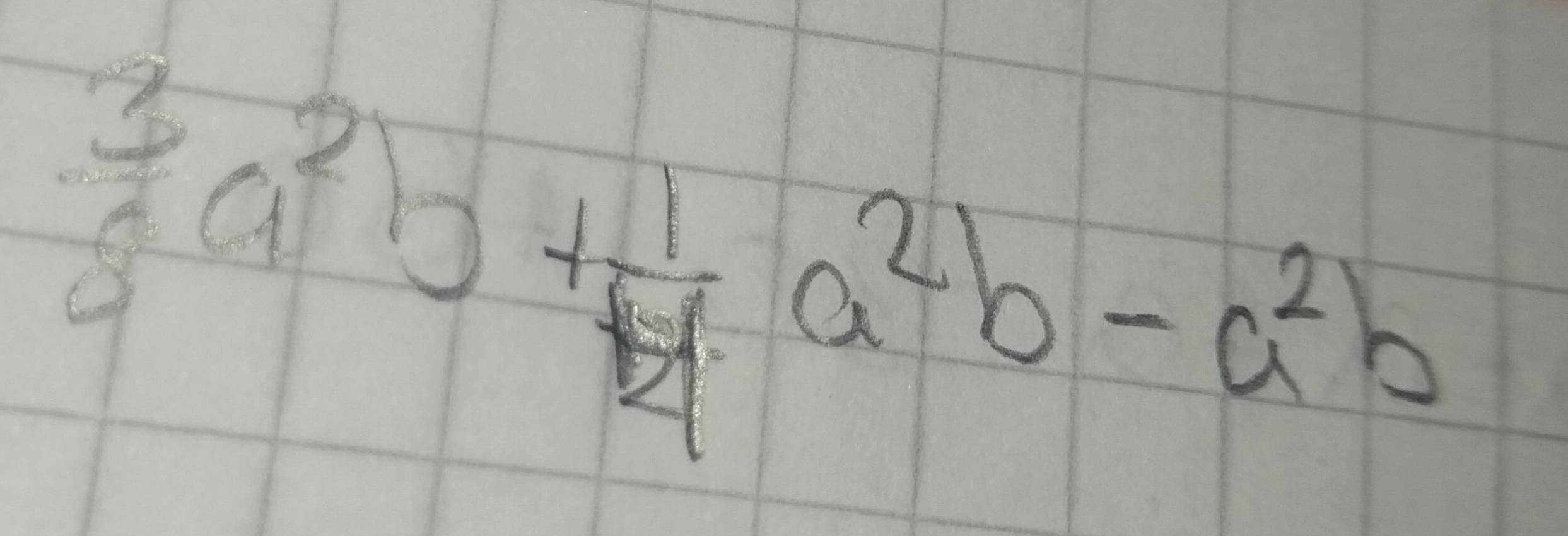  3/8 a^2b+ 1/4 a^2b-a^2b