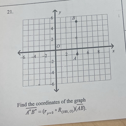 Find the coordinates of the graph
overline A''B''=(r_y=0circ R_(180,0))(overline AB).