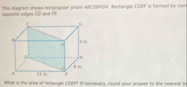 Solved: This diagram shows rectangular prism ABCDEFGH. Rectangle CDEF ...