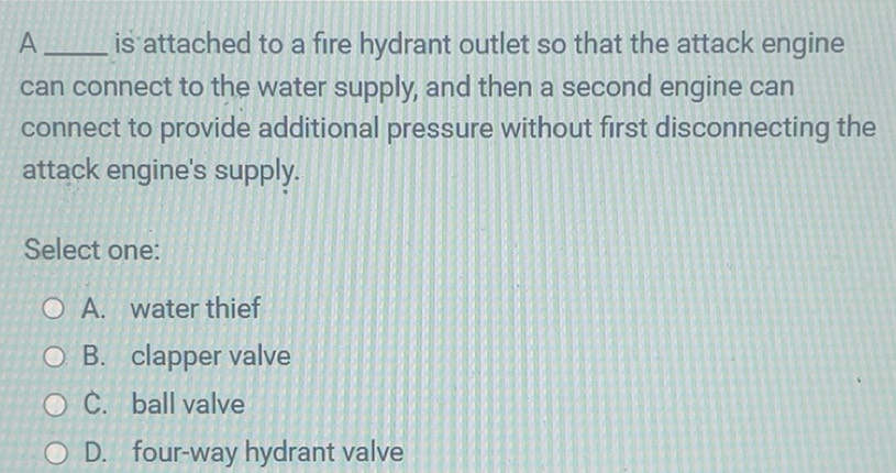 Solved: A _is attached to a fire hydrant outlet so that the attack ...