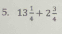 13 1/4 +2 3/4 