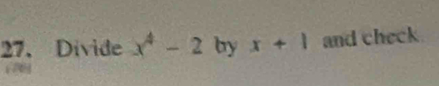 Divide x^4-2 by x+1 and check