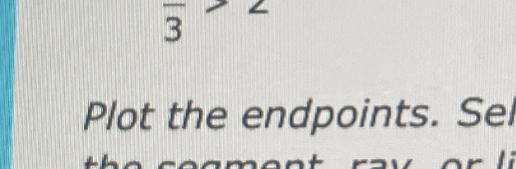 overline 3
Plot the endpoints. Sel
a