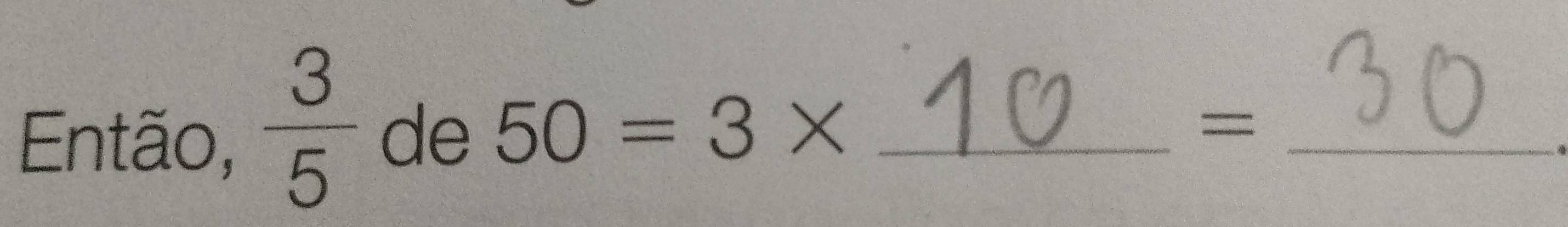 Então,  3/5  de 50=3* _ 
_=