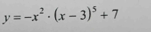 y=-x^2· (x-3)^5+7