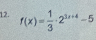 f(x)= 1/3 · 2^(3x+4)-5