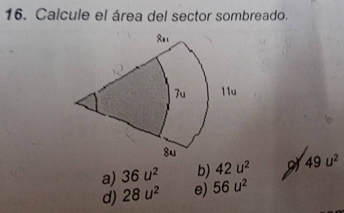 Calcule el área del sector sombreado.
o 49u^2
a) 36u^2
b) 42u^2
d) 28u^2
e) 56u^2