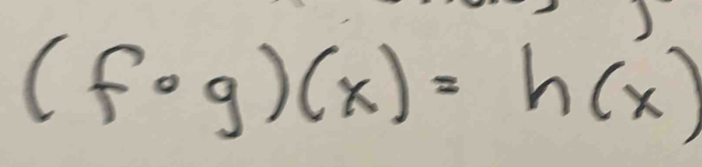 (f· g)(x)=h(x)