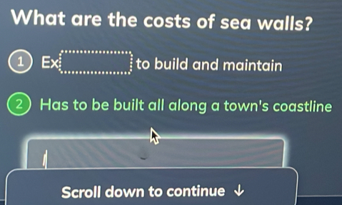 What are the costs of sea walls? 
1 EX^(frac 2)3^ 5/3 * 8* 8* 8* 8* 8* 8* 6* 6* 3^ 5/3  to build and maintain 
2) Has to be built all along a town's coastline 
Scroll down to continue