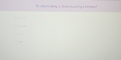 To which deity is Dido building a temple?
Venus
Jupiter
Juno
Mars