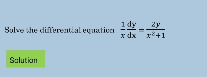 Solve the differential equation  1/x  dy/dx = 2y/x^2+1 
Solution