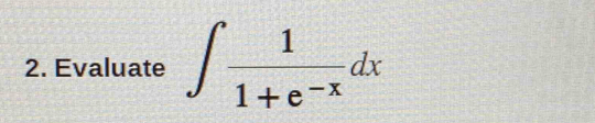 Evaluate ∈t  1/1+e^(-x) dx