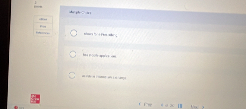 allows for e-Prescribing.
has mobile applications.
assists in information exchange.
Prav 6 of 20