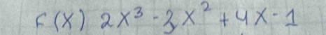 F(x)2x^3-3x^2+4x-1