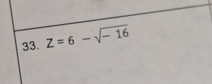 Z=6-sqrt(-16)