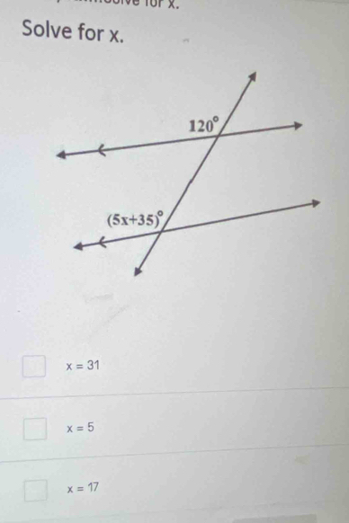 or x.
Solve for x
x=31
x=5
x=17