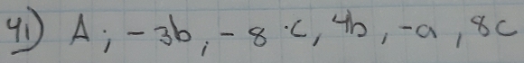 41 A; -3b, -8c, 4b, -a, 8c