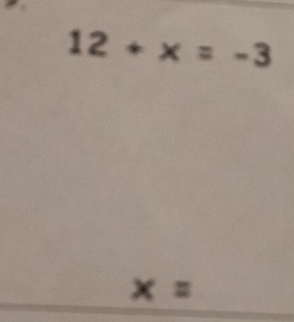 12+x=-3
x=