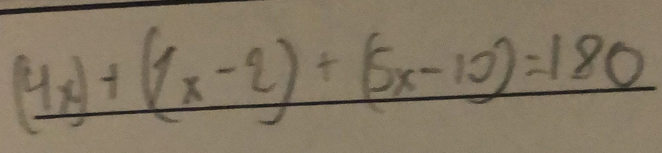 _ (4x)+(4x-2)+(5x-10)=180