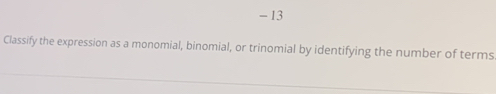 Classify the expression as a monomial, binomial, or trinomial by identifying the number of terms