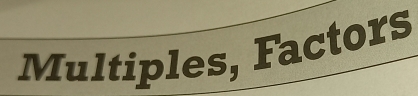 Multiples, Factors