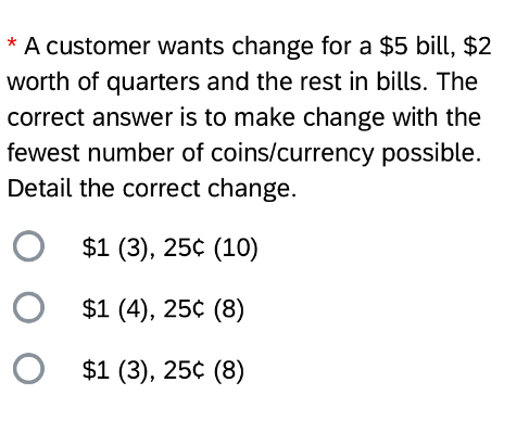 Solved: A customer wants change for a $5 bill, $2 worth of quarters and ...