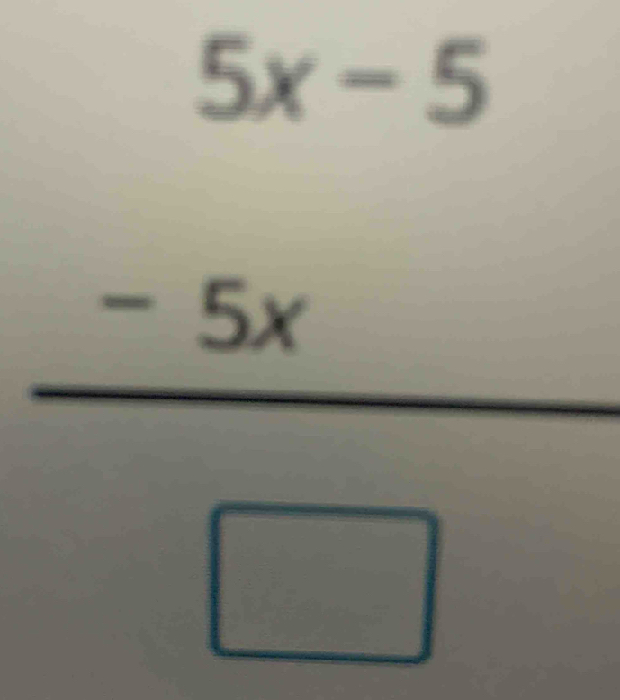 frac beginarrayr 5x-5 -5xendarray □ 