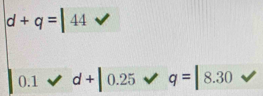 d+q=|44 downarrow 1
0.1vee d+|0.25 q=|8.30