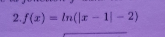 f(x)=ln (|x-1|-2)