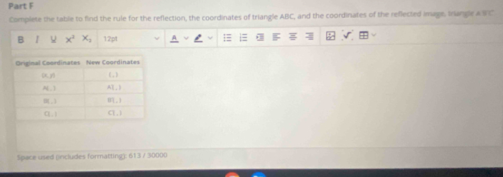 Complete the table to find the rule for the reflection, the coordinates of triangle ABC, and the coordinates of the reflected image, triangle ABC
B I x^2 X_2 12pt
Space used (includes formatting): 613 / 30000