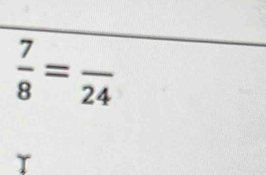  7/8 =frac 24